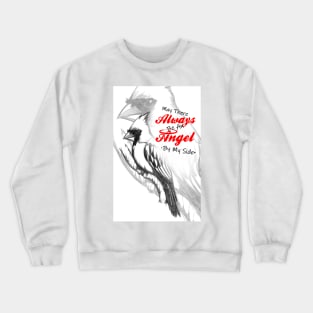 Cardinal - May There Always Be An Angel By My Side Crewneck Sweatshirt